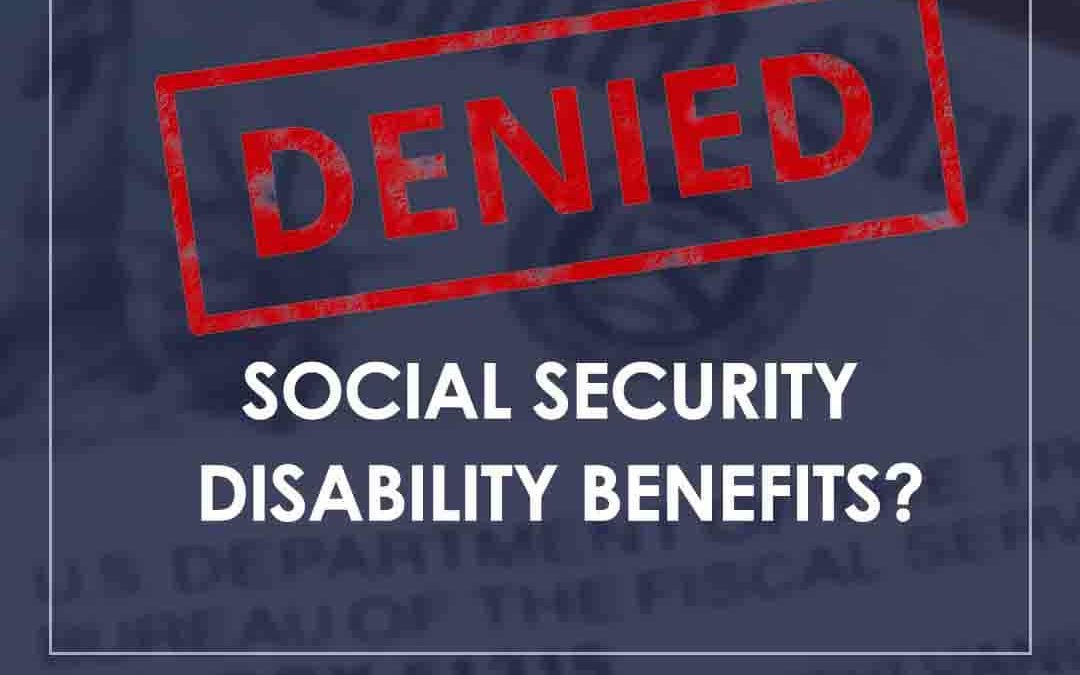DENIED SOCIAL SECURITY BENEFITS?