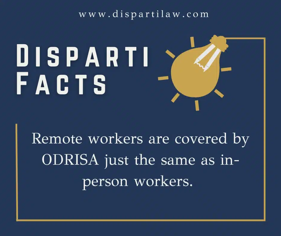 Infographic that reads Remote workers are covered by ODRISA just the same as in-person workers, Disparti Law Group